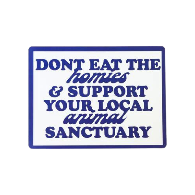 Don't Eat The Homies Local Animal Sanctuary Sticker