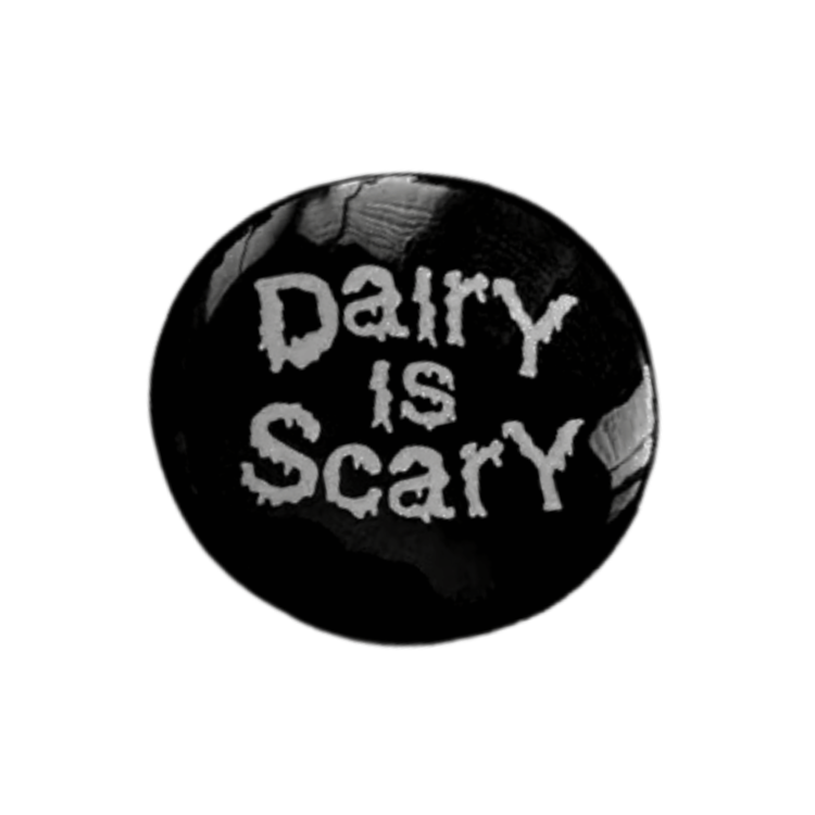 Vegan Power Co 'Dairy is Scary' Button