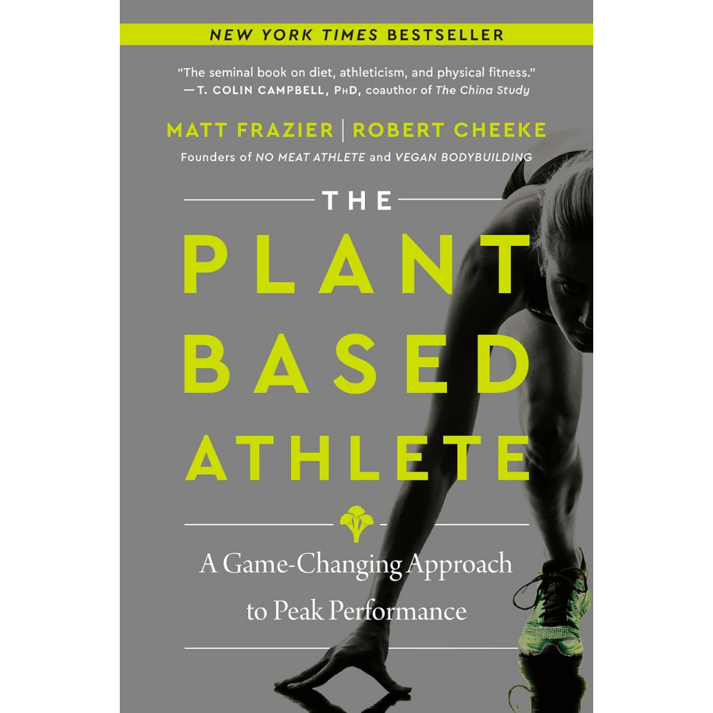 The Plant Based Athlete By Matt Frazier and Robert Cheeke