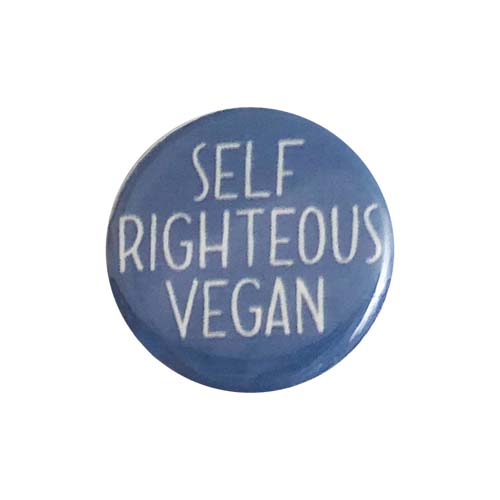 Bouton Vegan Supply 'Self Righteous Vegan'